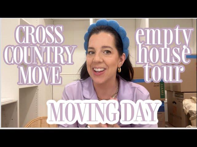 CROSS COUNTRY MOVE | Moving Day!! And Empty House Tour!