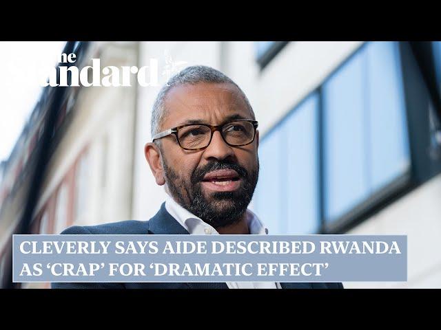 Cleverly says aide described Rwanda policy as ‘crap’ for ‘dramatic effect’