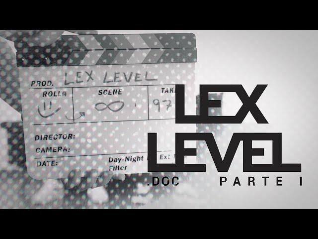 Lex Level: The Return (Documentary) Pt. 1