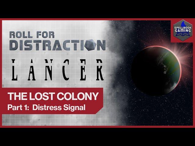 Part 1: Distress Signal | LANCER Actual Play: The Lost Colony