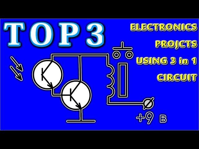 TOP 3  ELECTRONICS PROJECTS  USING 3 in 1 CIRCUIT