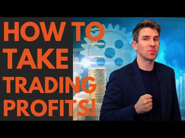 How to Take Trading Profits Like A Professional 