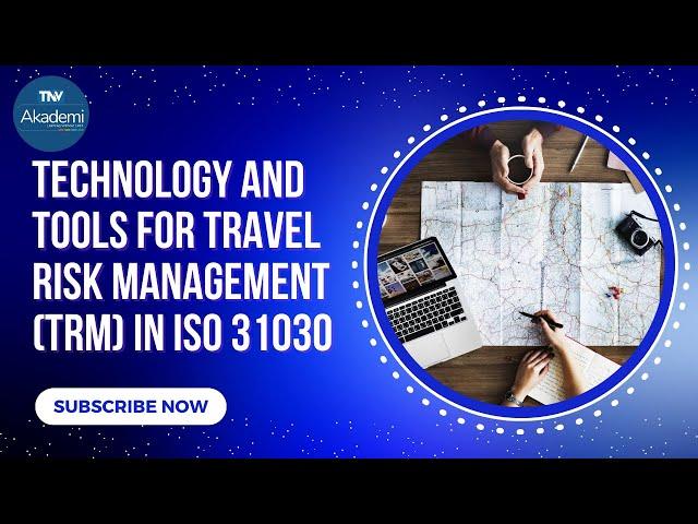 Technology and Tools for Travel Risk Management (TRM) in ISO 31030