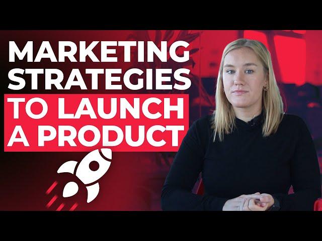 10 Marketing Strategies for Your Product Launch 