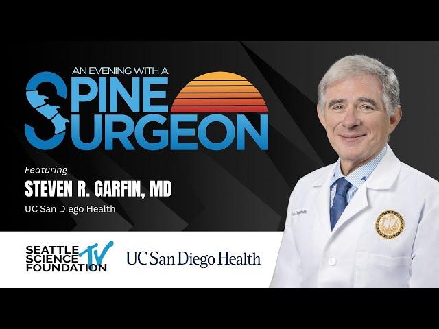 Evening with a Spine Surgeon - Steven R. Garfin, M.D.