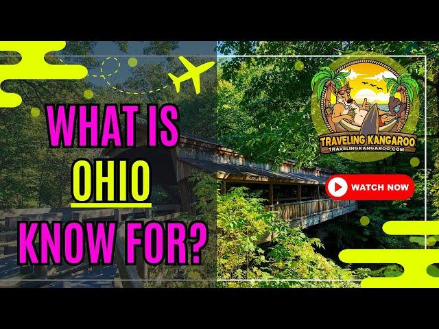 What Is Ohio Known For? - Traveling Kangaroo