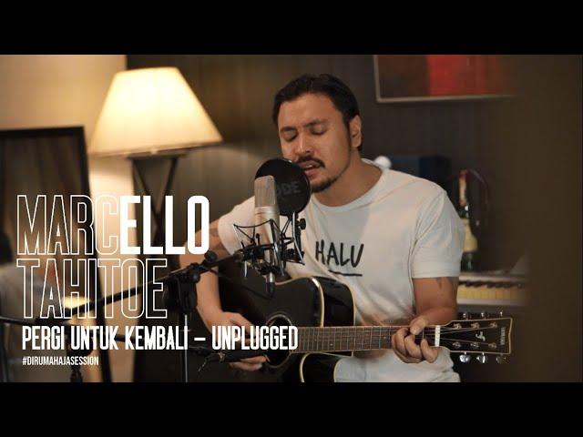 Marcello Tahitoe - Pergi Untuk Kembali | UNPLUGGED