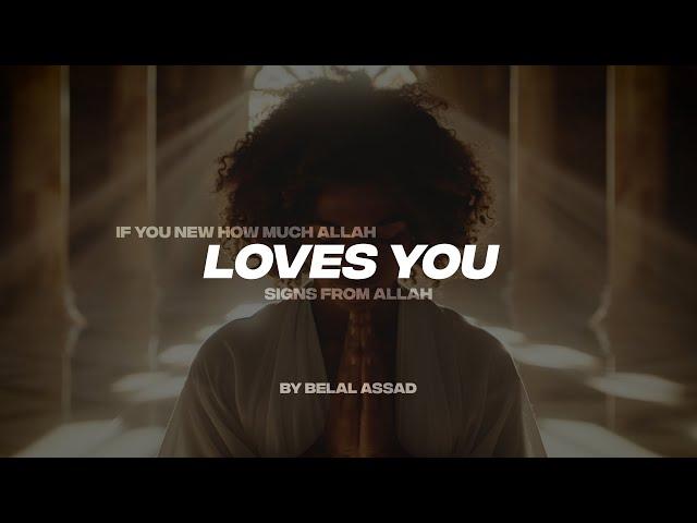 IF YOU KNEW HOW MUCH ALLAH LOVES YOU | SIGNS FROM ALLAH