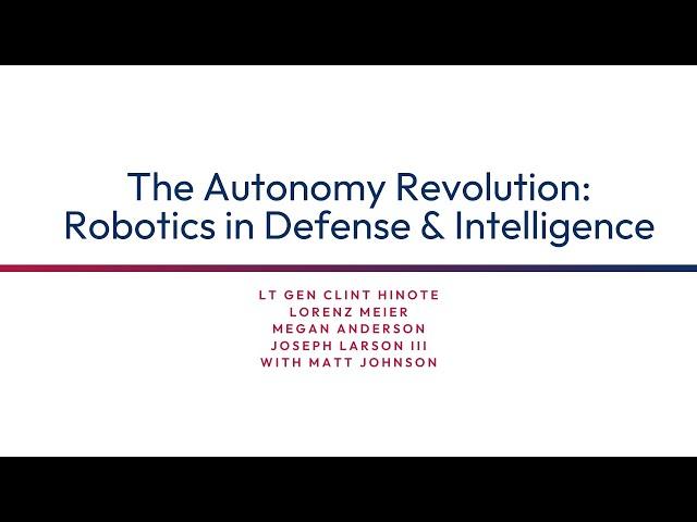 Policy Panel 1: The Autonomy Revolution: Robotics in Defense & Intelligence