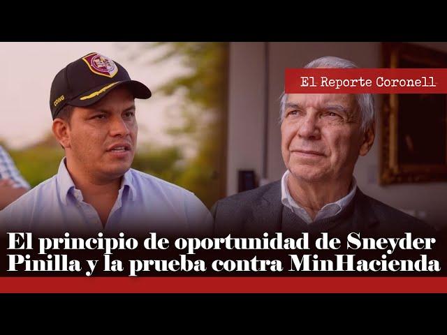 El Reporte Coronell | El principio de oportunidad de Sneyder Pinilla y la prueba contra MinHacienda