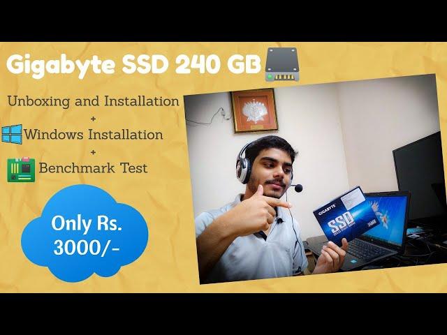 Gigabyte 240GB SSD in Rs.3000 || Unboxing + Installation + Windows Installation and Benchmark Tests