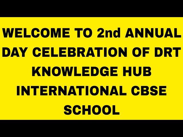 2nd ANNUAL DAY CELEBRATION OF DRT KNOWLEDGE HUB INTERNATIONAL SCHOOL