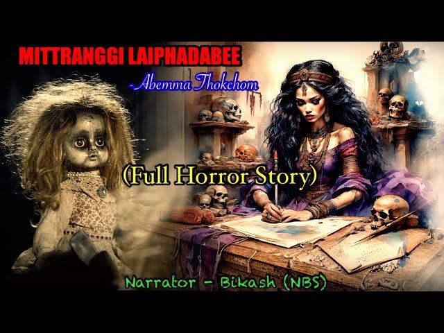 Full Story “Mitranggi Laiphadabi” || Laisanabi macha Chabi Mama || Manipuri Horror Story