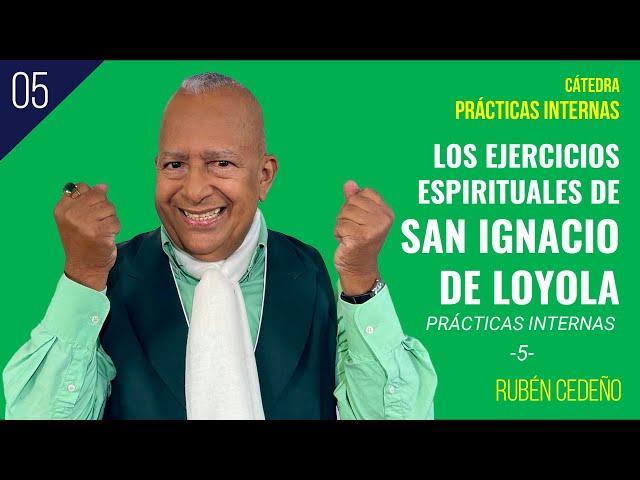 LOS EJERCICIOS ESPIRITUALES DE SAN IGNACIO DE LOYOLA - PRÁCTICAS INTERNAS 5 | Rubén Cedeño
