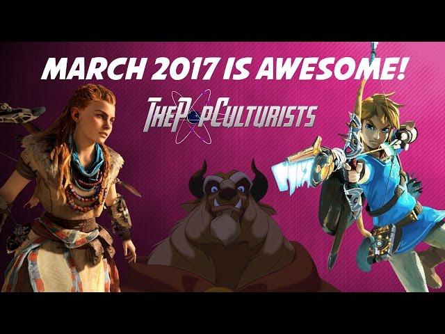 March 2017 is AWESOME! | The PopCulturists