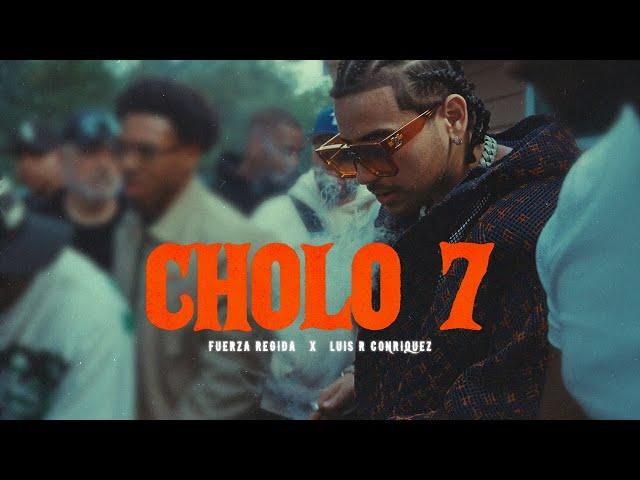 Fuerza Regida X Luis R Conriquez - CHOLO 7 (VIDEO OFICIAL)