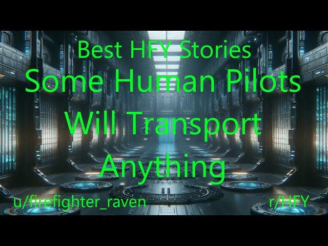 Best HFY Stories: Some Human Pilots Will Transport Anything