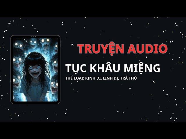 [TRUYỆN KINH DỊ] || TỤC KHÂU MIỆNG || TẾU COMIS