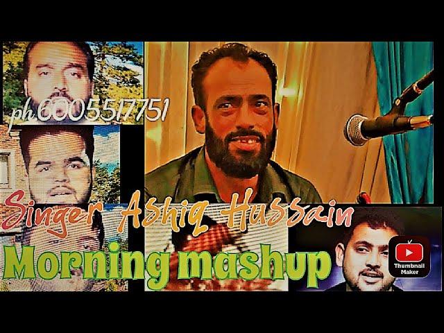 Morning Mashup By Singer Ashiq Hussain Ph.6005517751