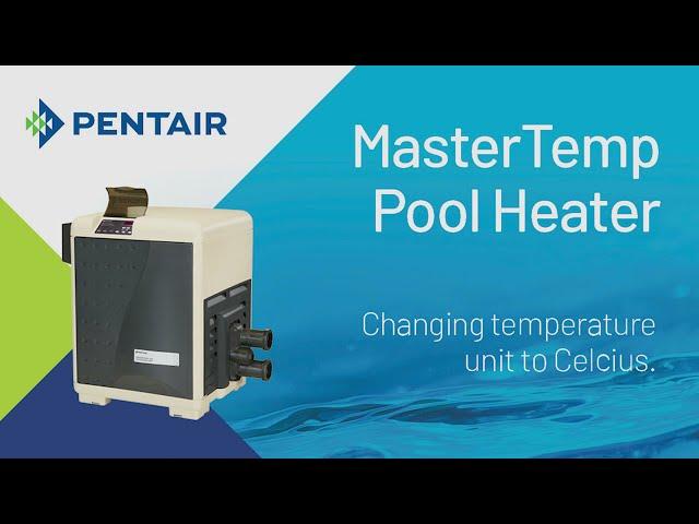 Pentair MasterTemp Pool Heater: Changing unit to Celcius