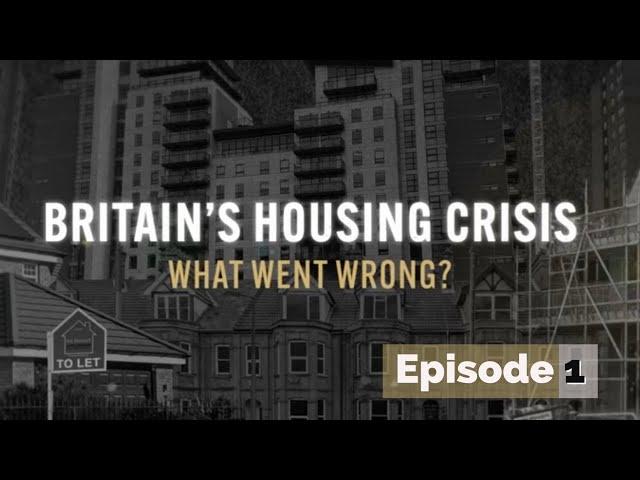 Britain's Housing Crisis: What Went Wrong? | BBC Documentary | UK | Ep.1