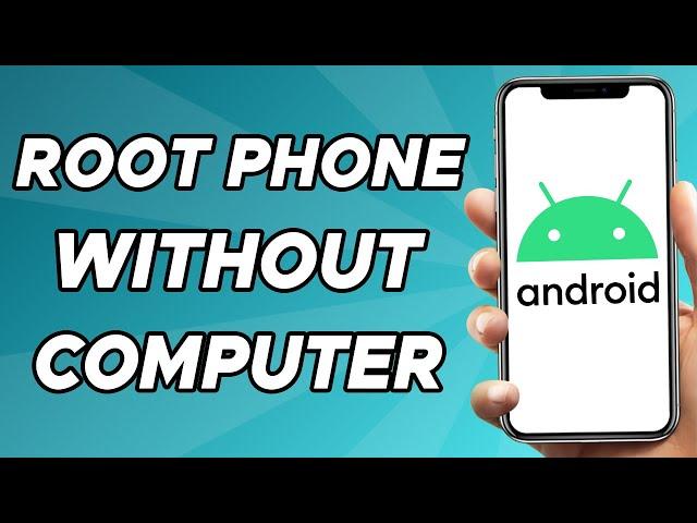 How to Root Android Phone Without Computer 2024