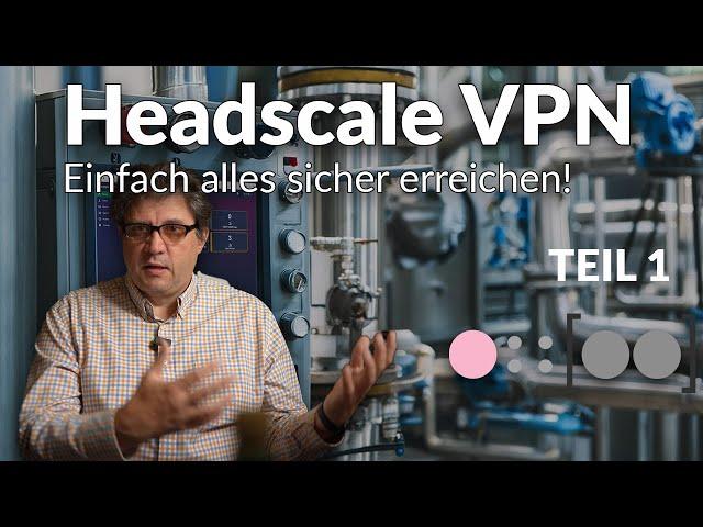 Headscale VPN: Tailscale Alternative (TEIL 1)