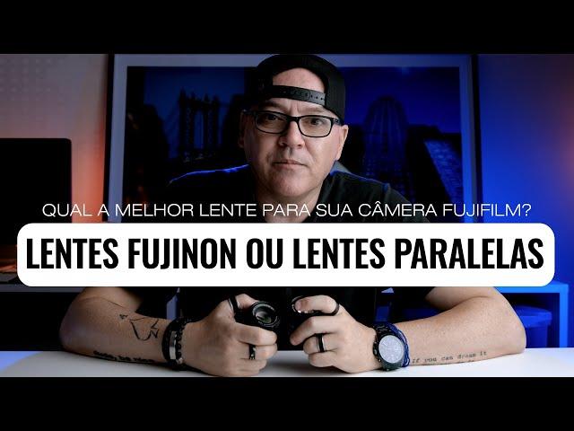 A melhor LENTE para CÂMERAS FUJIFILM, Lentes FUJINON ou Lentes PARALELAS