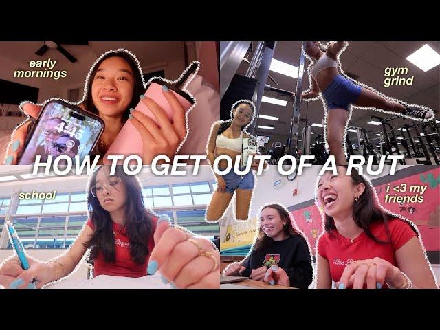 HOW TO GET OUT OF A RUT | trying to feel productive & motivated again