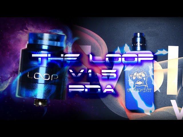 THE LOOP V1.5 RDA BY GEEK VAPE [ AN RDA WITH NO FLAWS?!!!