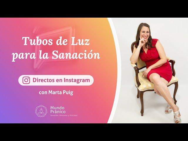 Tubos de Luz para la Sanación con Marta Puig · MUNDO PRÁNICO