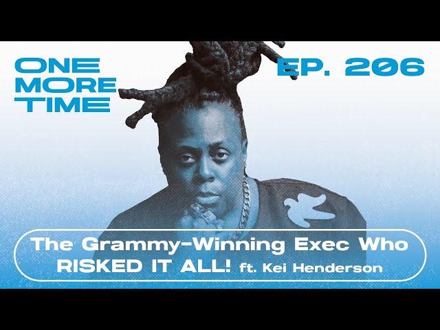 The Grammy-Winning Exec Who RISKED IT ALL! (ft. Kei Henderson) #206