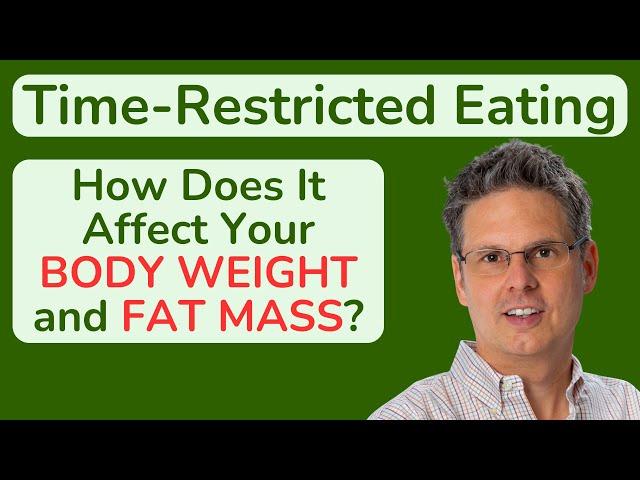 Time-Restricted Eating: Effects on Body Weight, Fat Mass, Visceral Fat, and Liver Fat