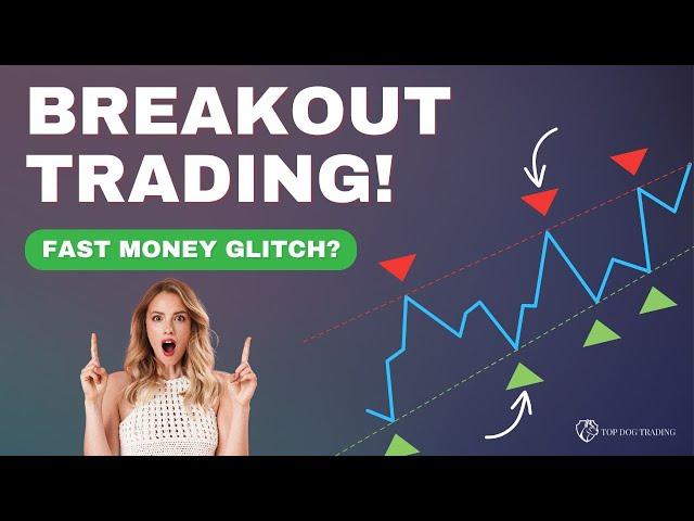 Is This Breakout Trading Strategy a Fast Money Glitch?