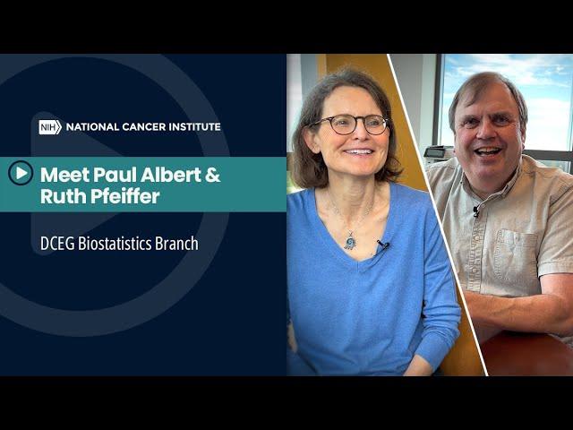 Meet Paul Albert & Ruth Pfeiffer in DCEG Biostatistics Branch