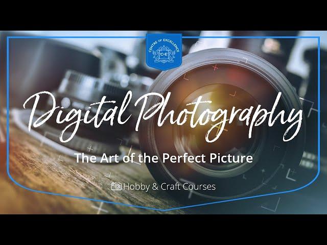 Digital Photography Diploma Course | Centre of Excellence | Transformative Online Learning