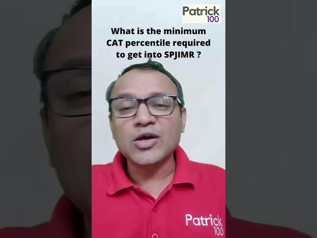 What is the minimum CAT percentile required to get into SPJIMR? | AskPatrick | Patrick Dsouza