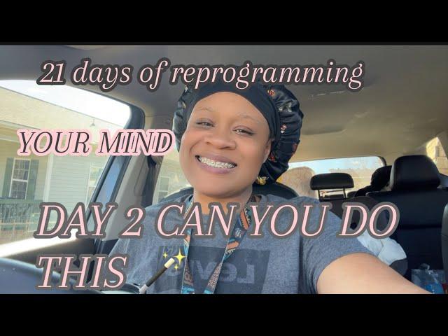 DAY TWO OF THE 21 REPROGRAM YOUR MIND CHALLENGE WITH CORA B LESSONS TO MANIFEST