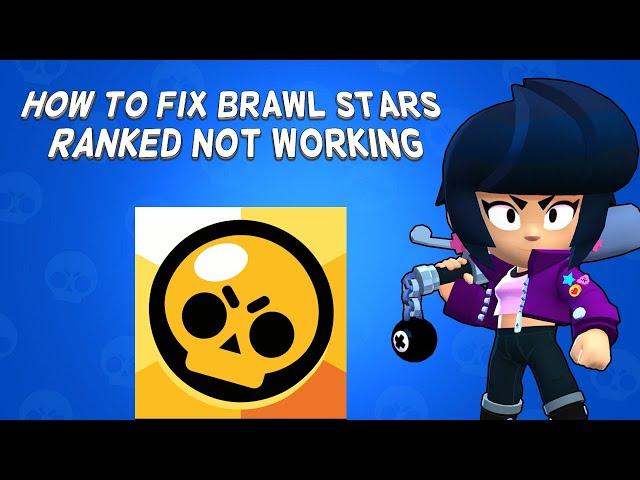 How To Fix Brawl Stars Ranked Not Working | Tutorial