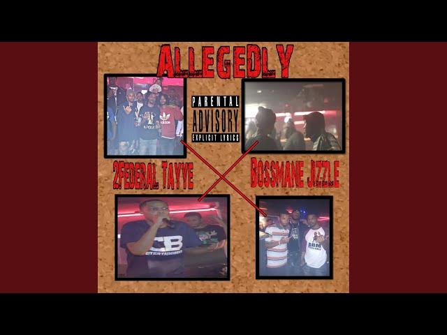 Allegedly (feat. Bossmane Jizzle)