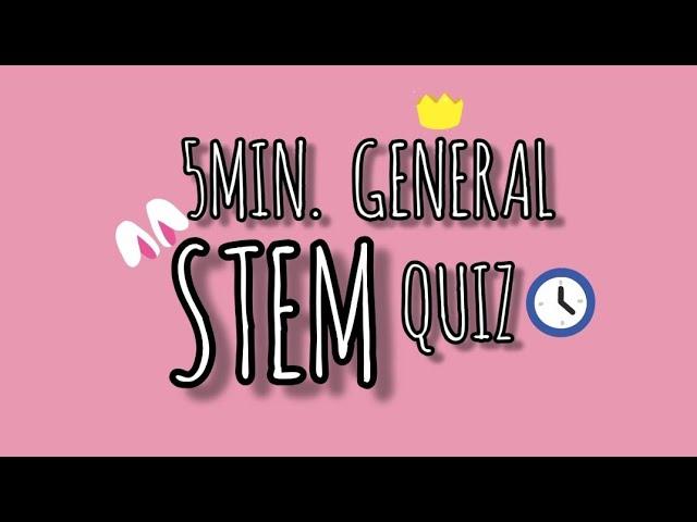 General STEM Quiz | Questions and Answers (Explained)