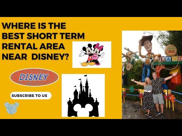 Disney Short-Term Rentals: Where to Invest or Stay!