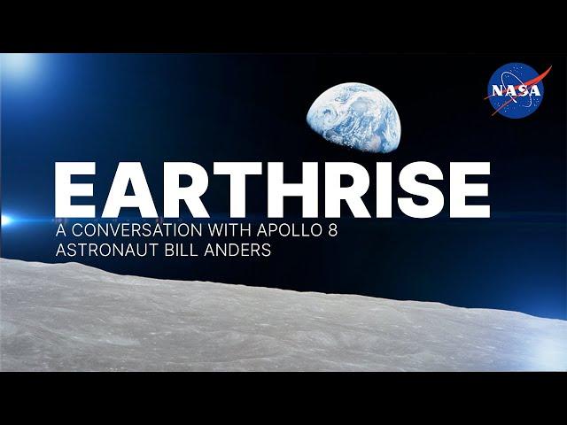 Earthrise: A Conversation with Apollo 8 Astronaut Bill Anders (Official NASA Video)