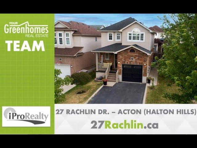 *SOLD 27 Rachlin Dr. Acton ON -Glen Sheepwash-Sales Representative-iPro Realty Ltd., Brokerage