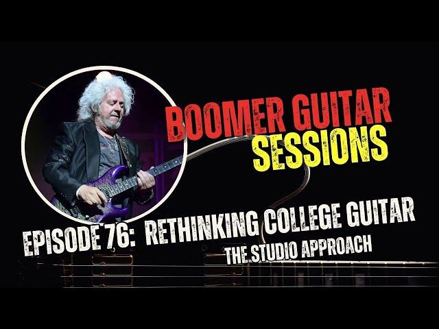 Boomer Guitar Sessions | Ep76 Rethinking College Guitar Programs