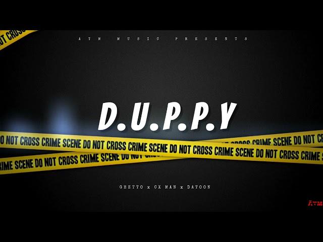 ATM ~ D.U.P.P.Y (ft Ghetto x CX Man x Datoon)