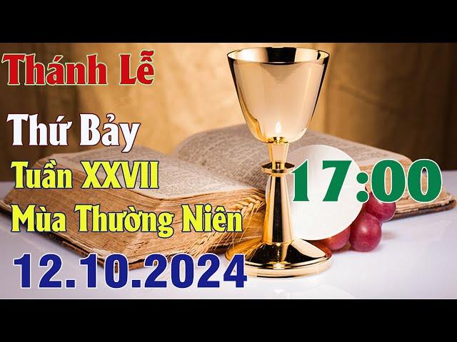 Thánh lễ trực tuyến 17h00 Hôm nay | Thứ Bảy Tuần XXVII Thường Niên |12 /10 / 2024 Trực Tiếp Thánh Lễ