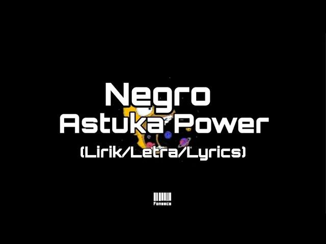 Negro - Astuka Power (Lirik/Letra/Lyrics)