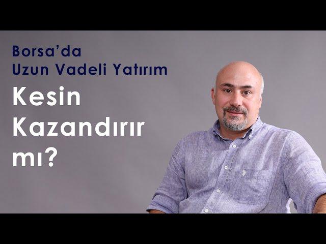 Borsada Uzun Vade Yatırım - Kesin Kazandırır mı?