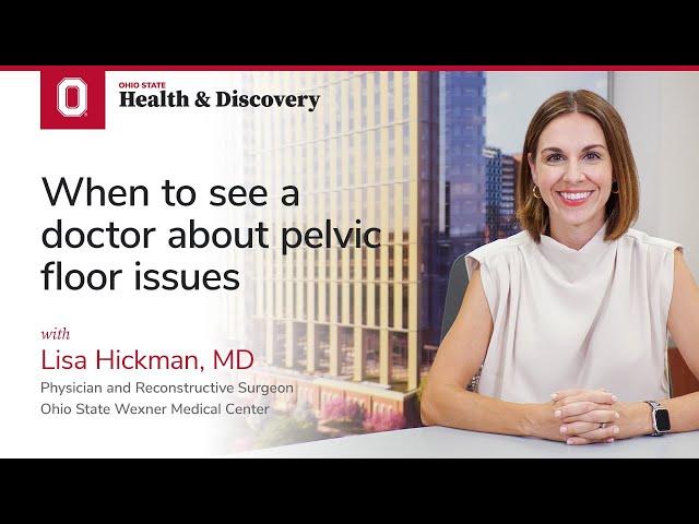 When to see a doctor about pelvic floor issues | Ohio State Medical Center